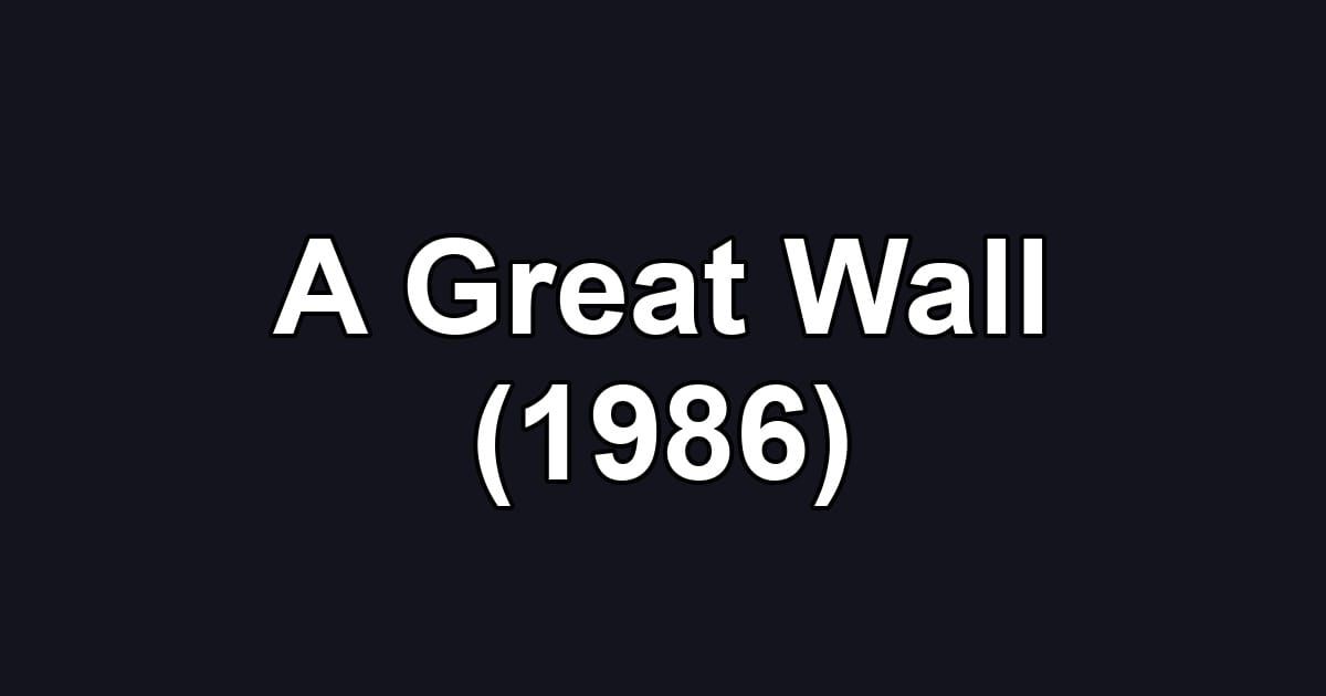 A Great Wall (1986)