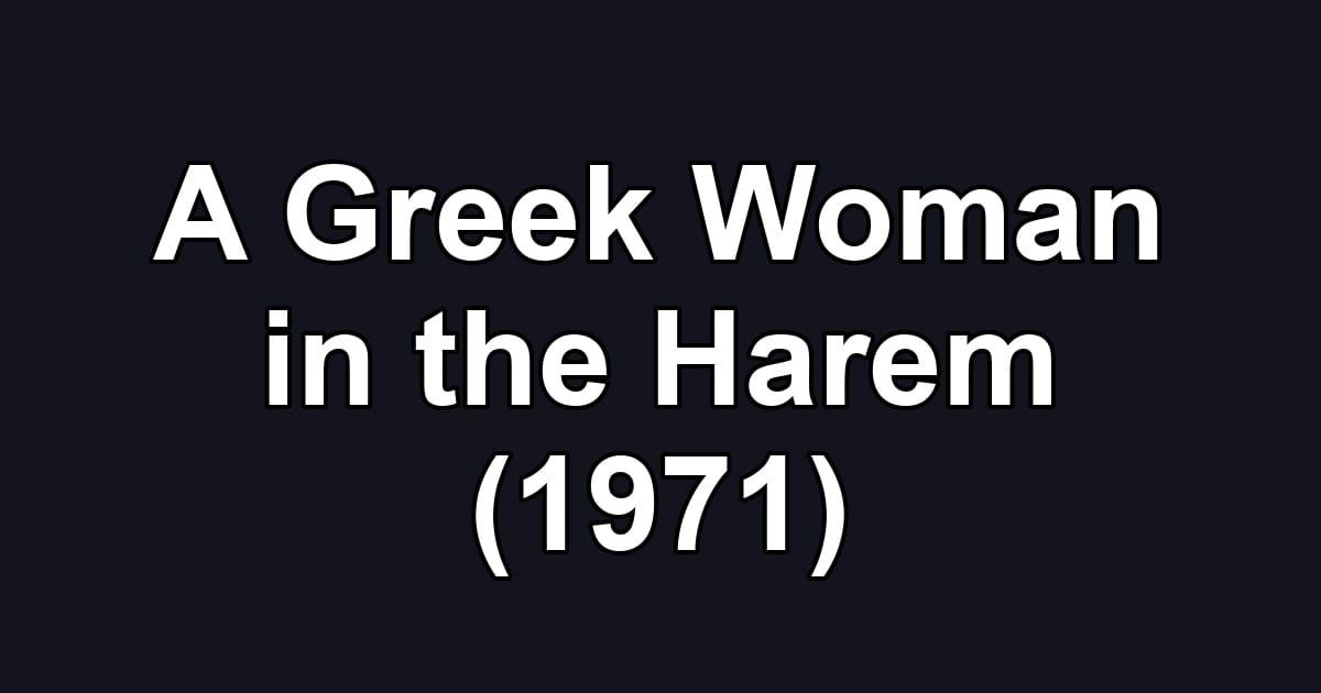 A Greek Woman in the Harem (1971)
