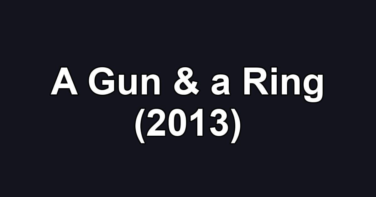 A Gun & a Ring (2013)