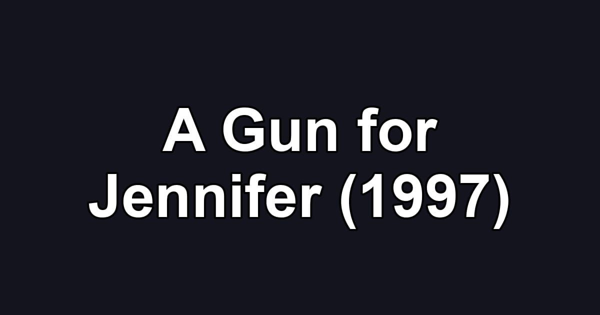 A Gun for Jennifer (1997)