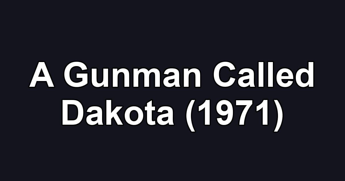 A Gunman Called Dakota (1971)