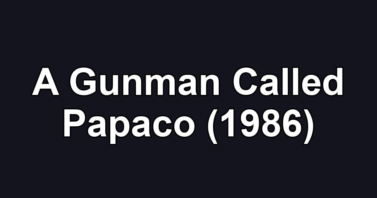 A Gunman Called Papaco (1986)
