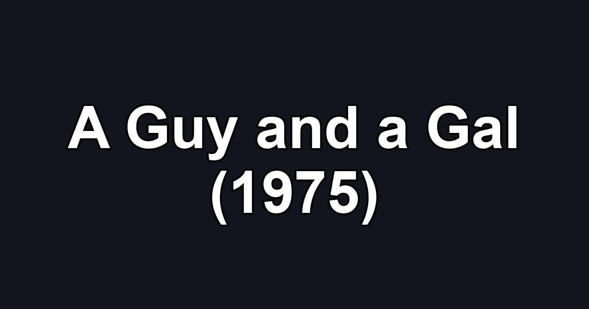 A Guy and a Gal (1975)