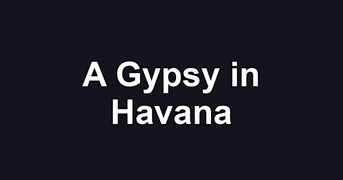 A Gypsy in Havana