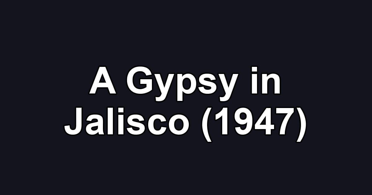 A Gypsy in Jalisco (1947)