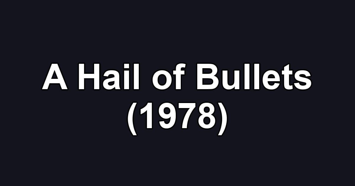 A Hail of Bullets (1978)