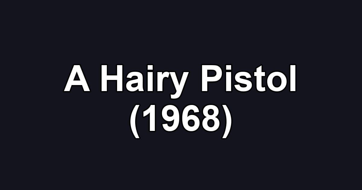 A Hairy Pistol (1968)