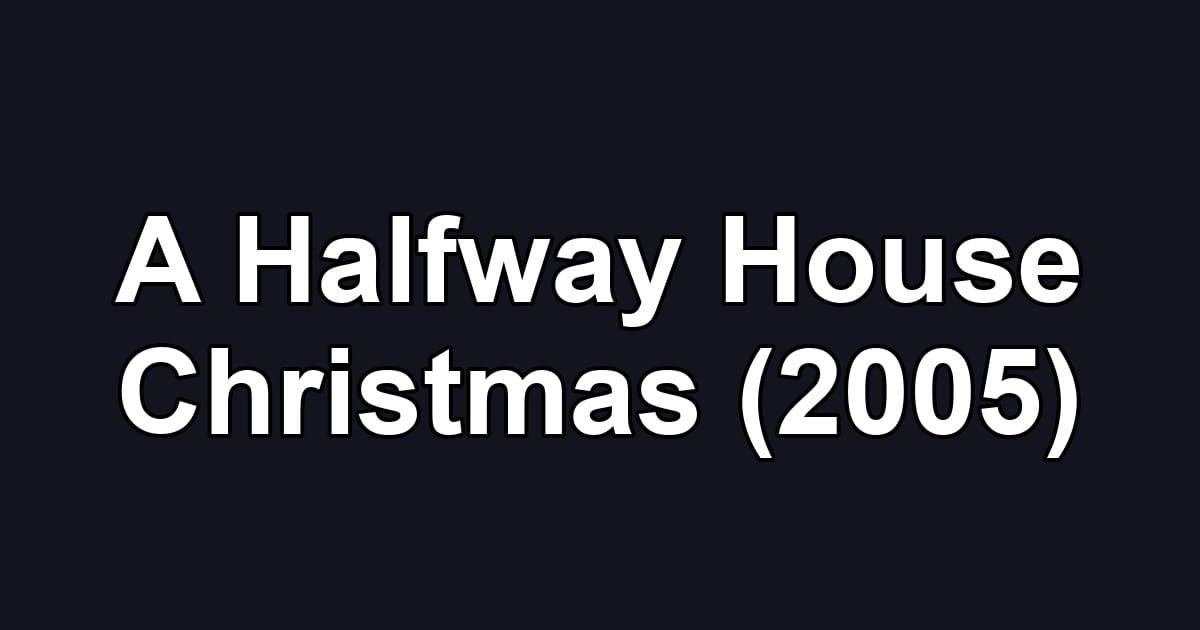 A Halfway House Christmas (2005)