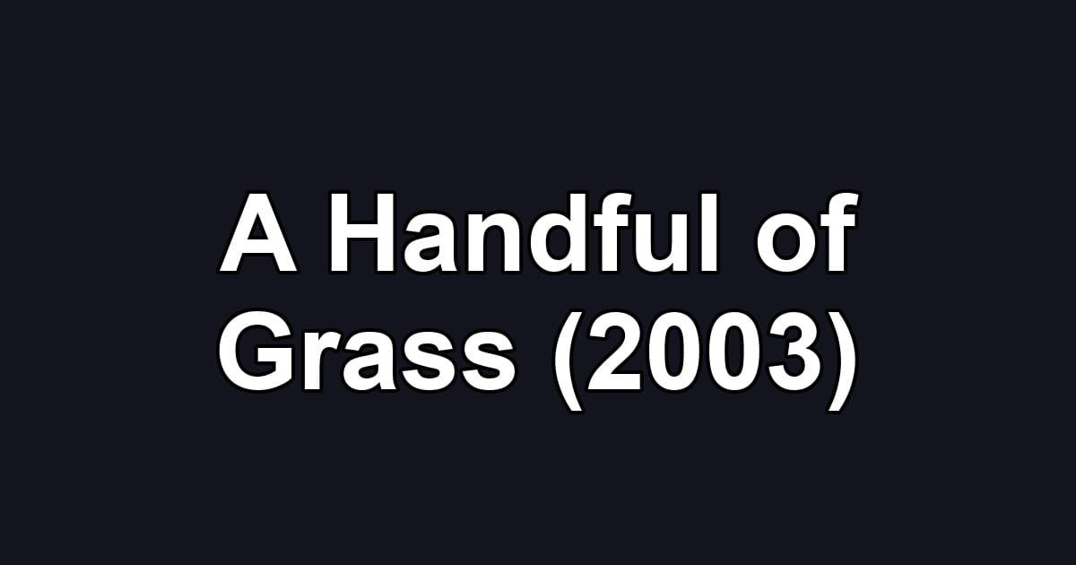 A Handful of Grass (2003)