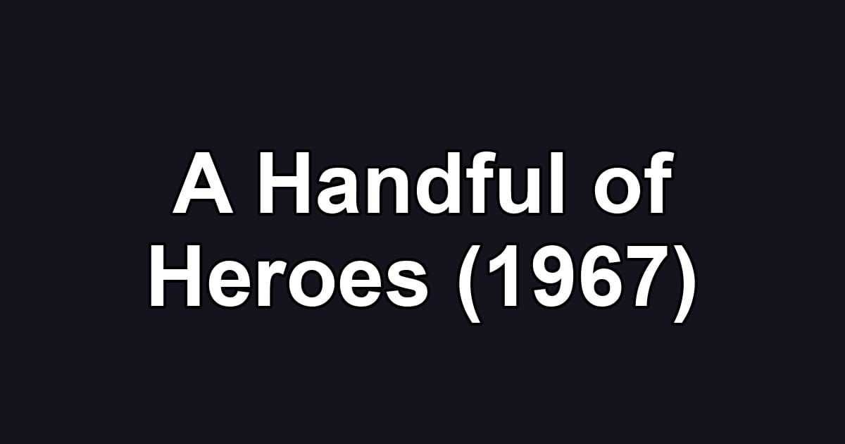 A Handful of Heroes (1967)