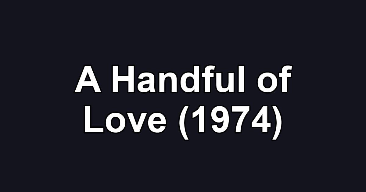 A Handful of Love (1974)