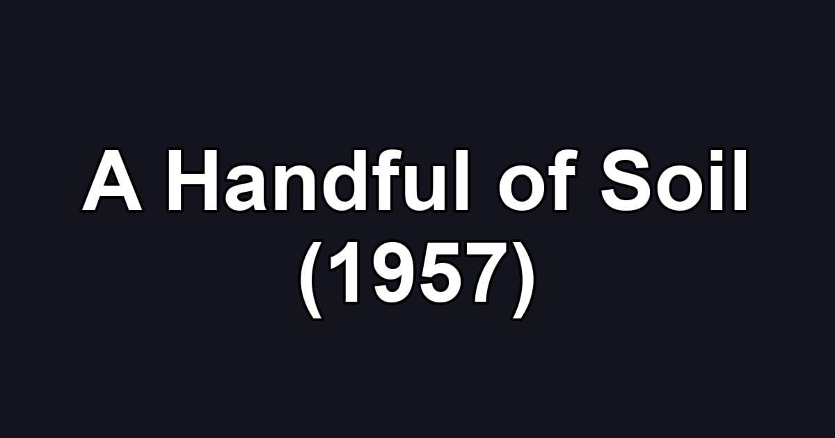 A Handful of Soil (1957)