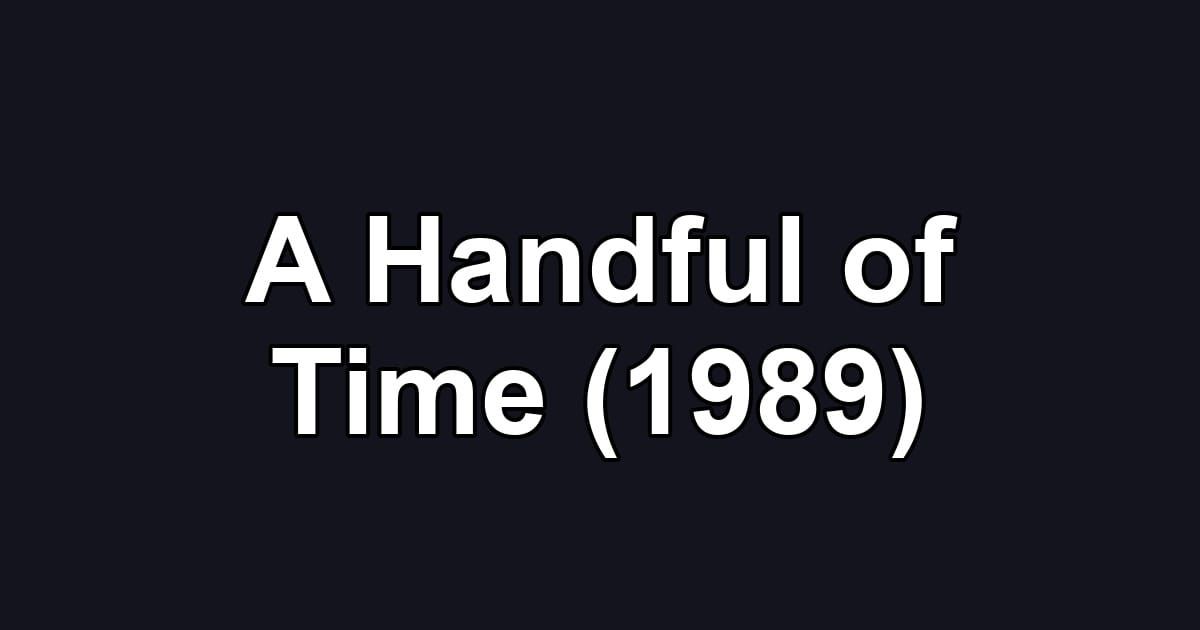 A Handful of Time (1989)