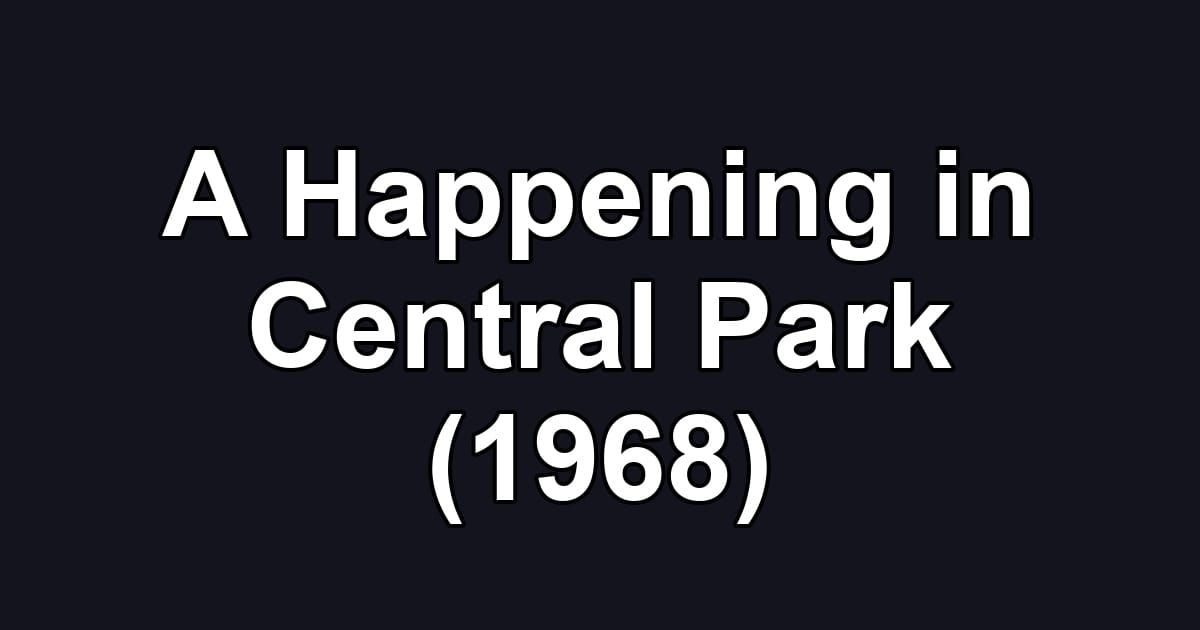 A Happening in Central Park (1968)