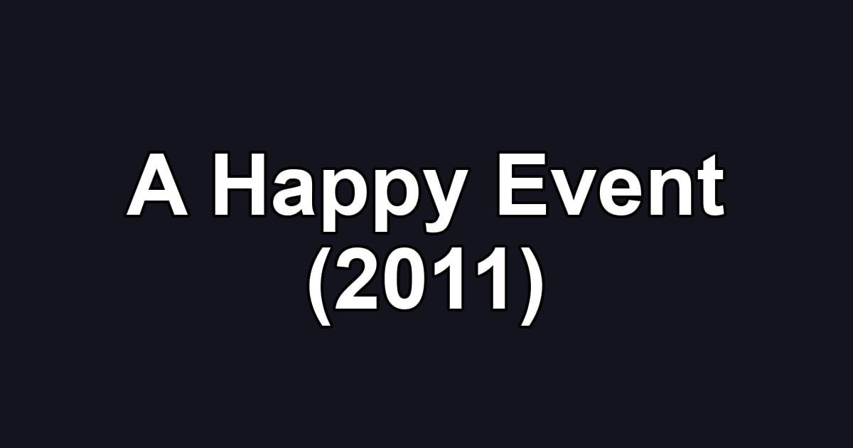 A Happy Event (2011)