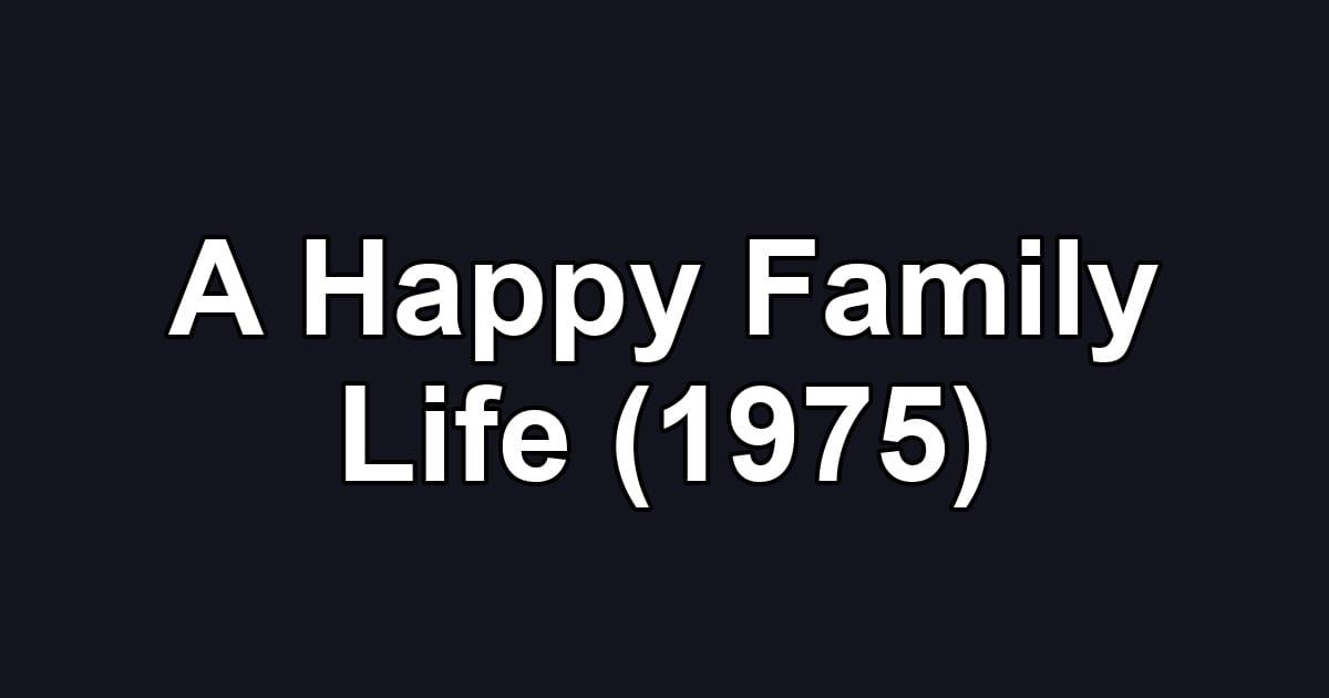 A Happy Family Life (1975)