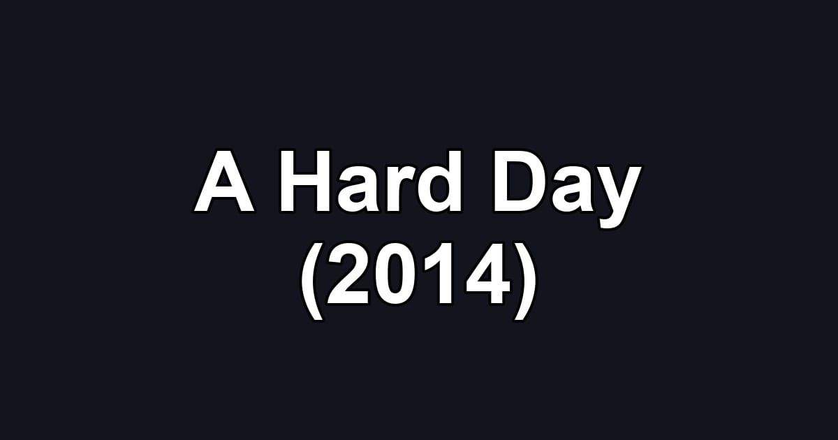 A Hard Day (2014)