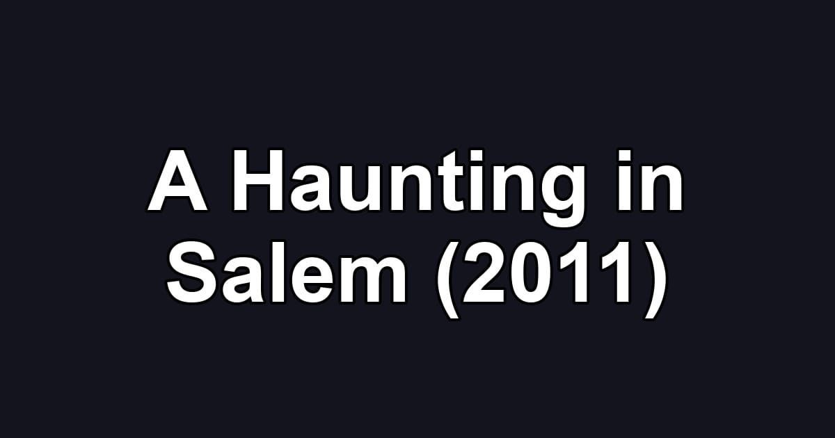 A Haunting in Salem (2011)