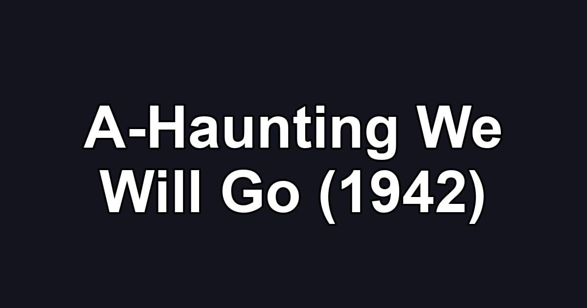 A-Haunting We Will Go (1942)