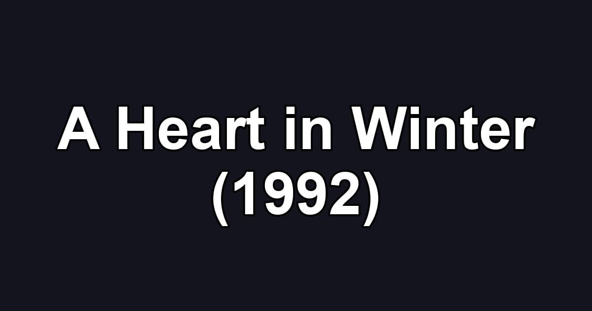 A Heart in Winter (1992)