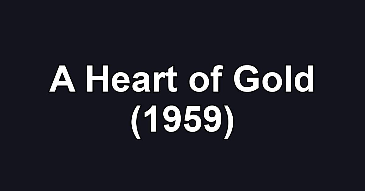 A Heart of Gold (1959)