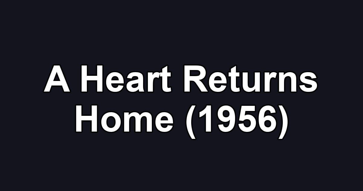 A Heart Returns Home (1956)