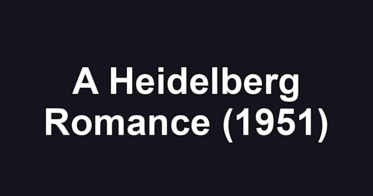 A Heidelberg Romance (1951)