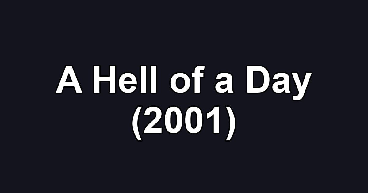 A Hell of a Day (2001)
