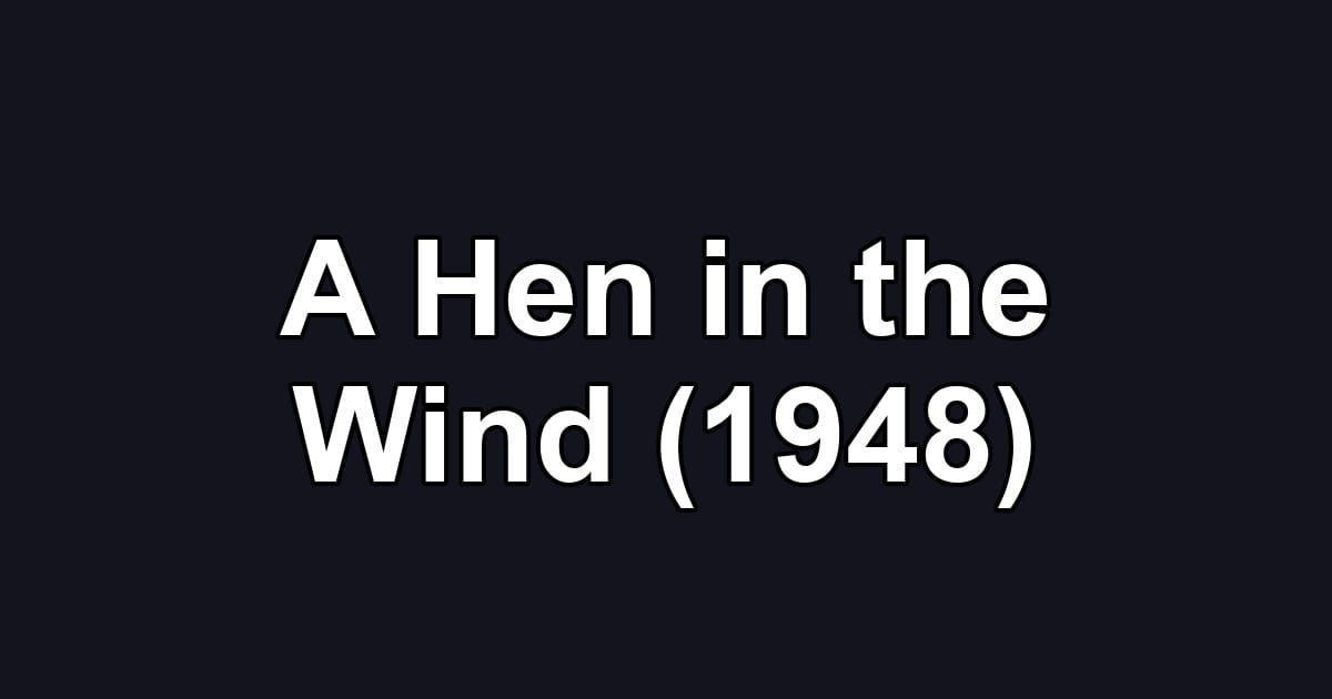 A Hen in the Wind (1948)
