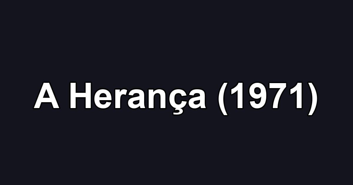 A Herança (1971)