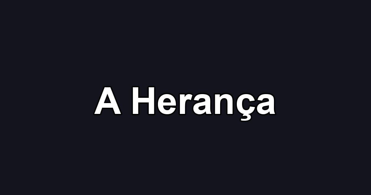 A Herança