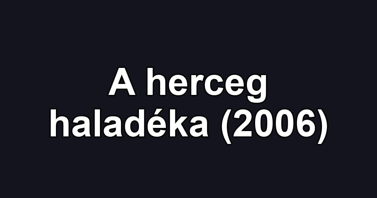 A herceg haladéka (2006)