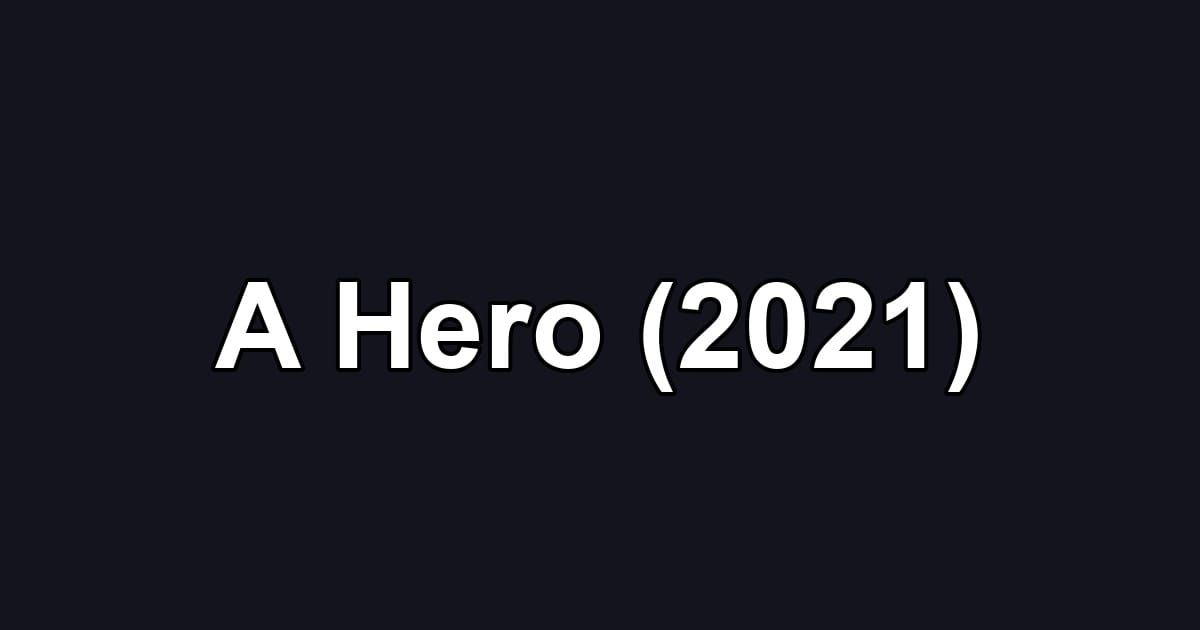 A Hero (2021)
