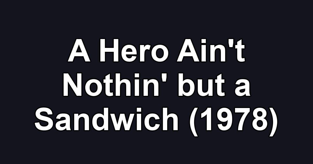 A Hero Ain't Nothin' but a Sandwich (1978)