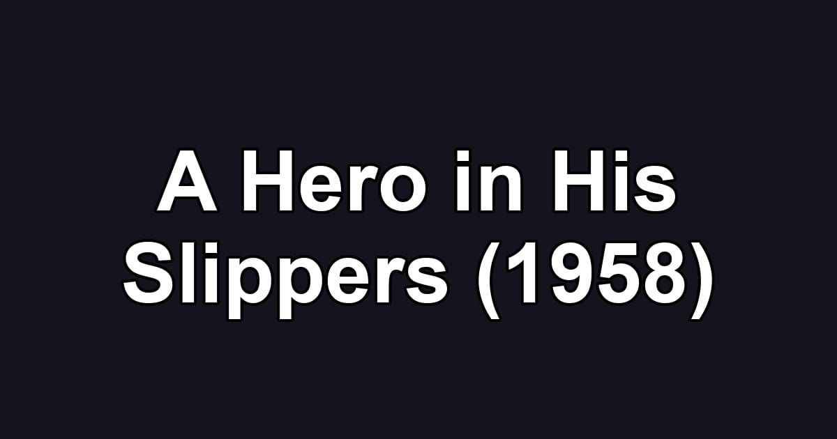 A Hero in His Slippers (1958)