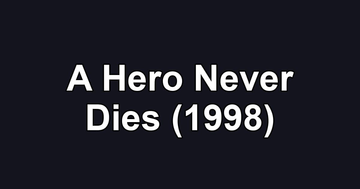 A Hero Never Dies (1998)