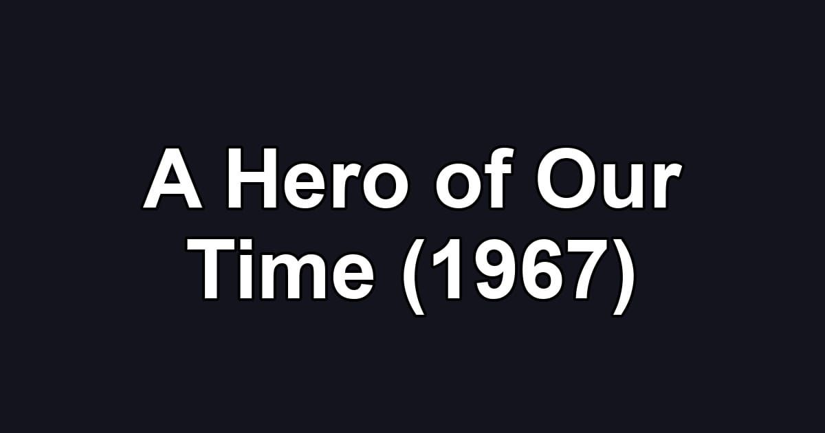 A Hero of Our Time (1967)