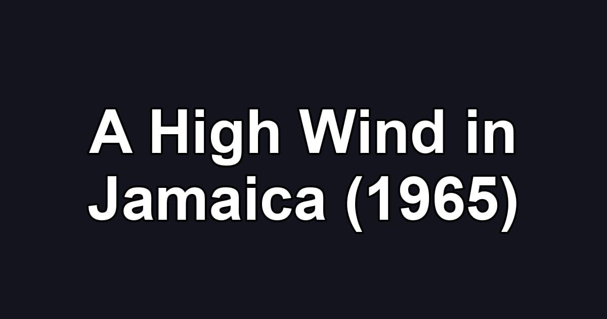 A High Wind in Jamaica (1965)