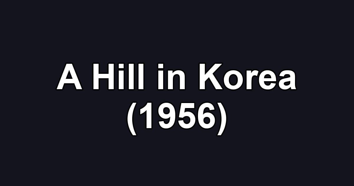 A Hill in Korea (1956)