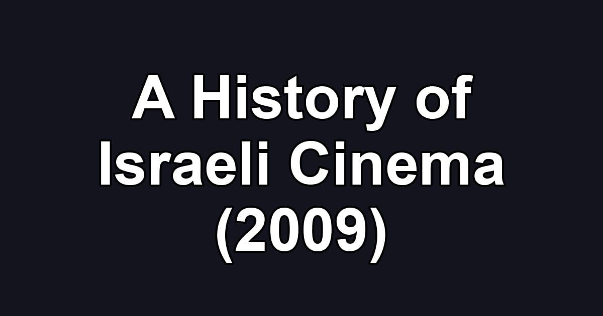 A History of Israeli Cinema (2009)