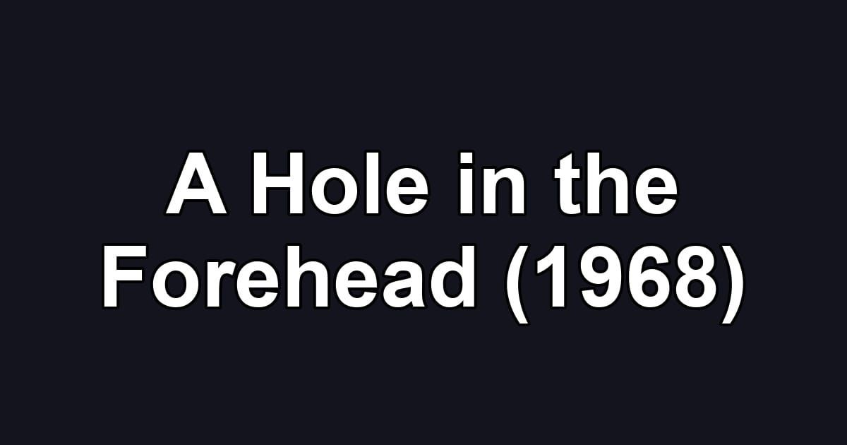 A Hole in the Forehead (1968)