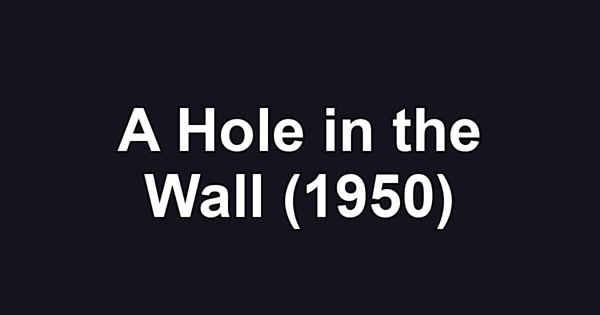 A Hole in the Wall (1950)