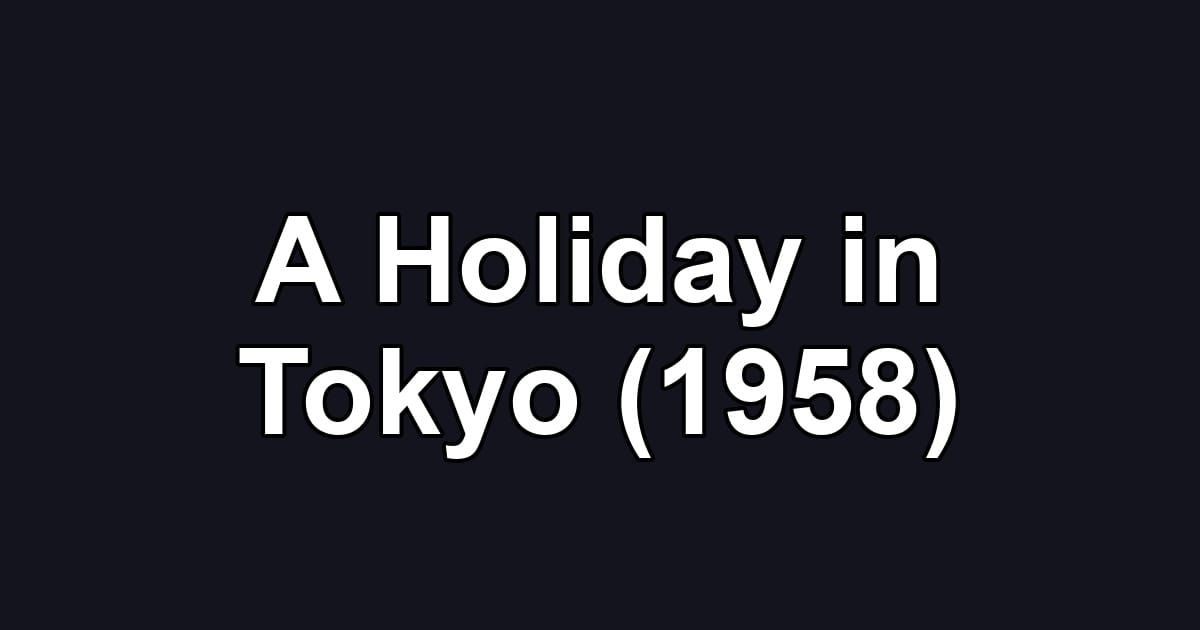 A Holiday in Tokyo (1958)