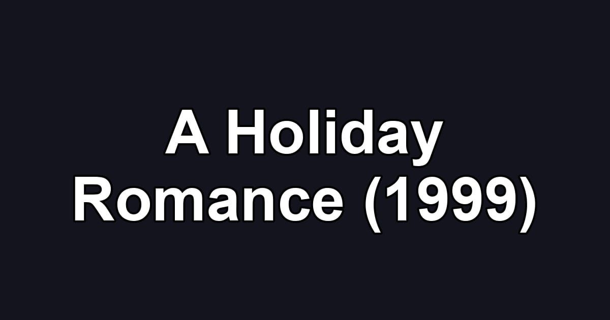 A Holiday Romance (1999)