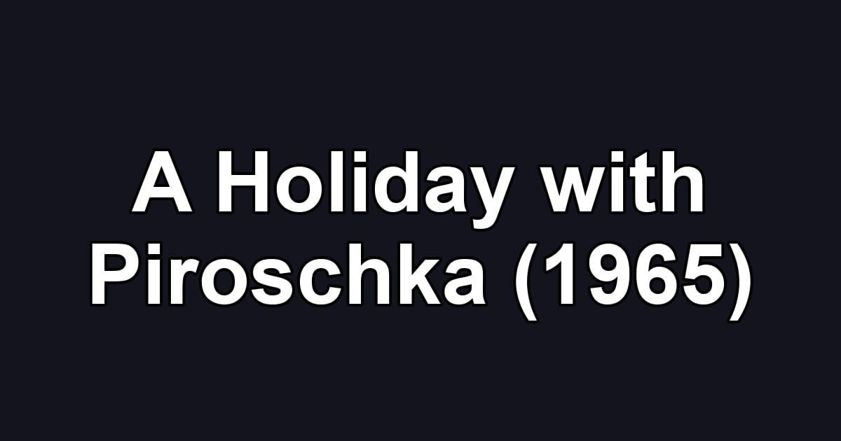 A Holiday with Piroschka (1965)