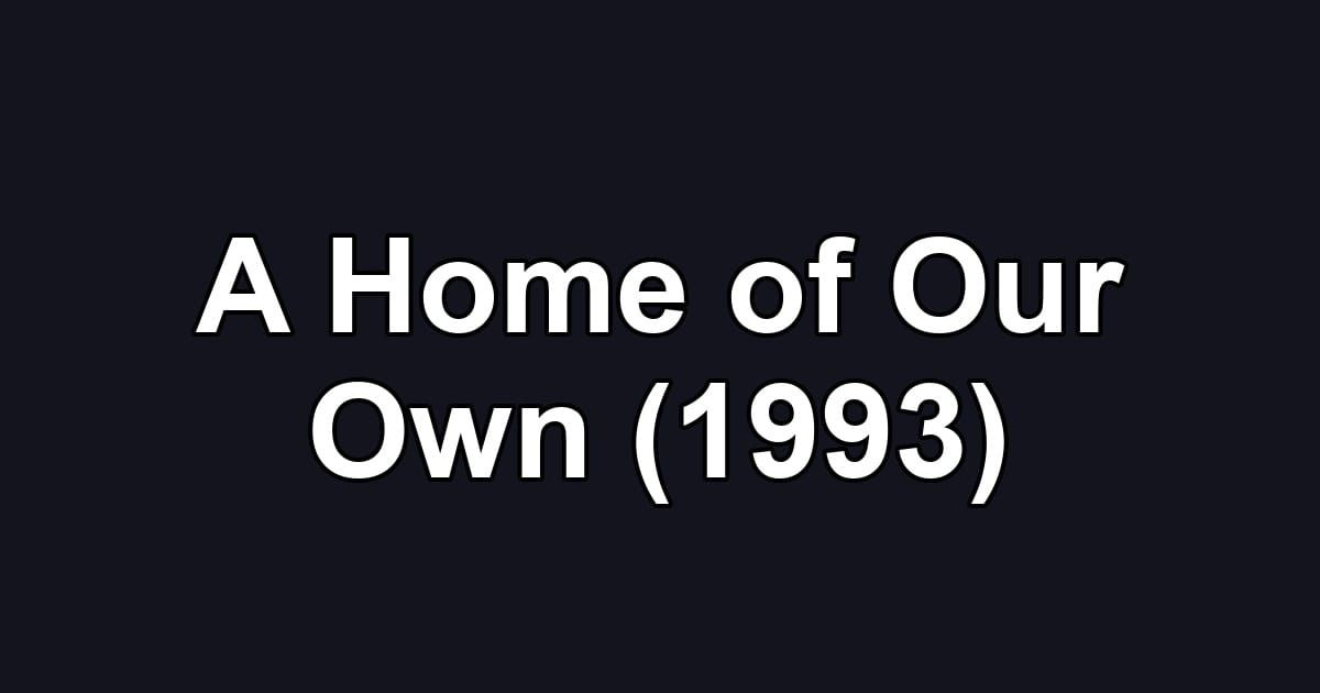 A Home of Our Own (1993)