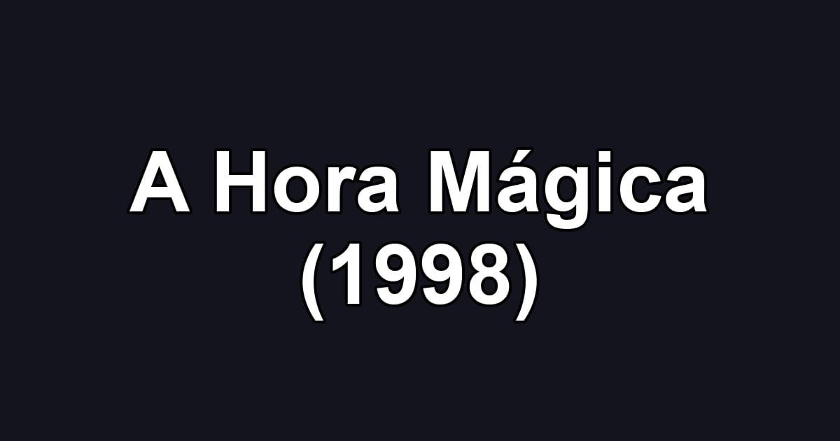 A Hora Mágica (1998)
