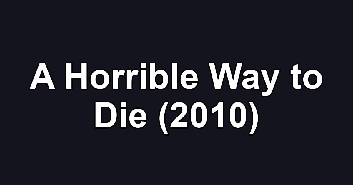 A Horrible Way to Die (2010)