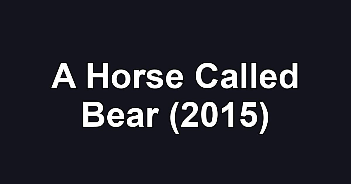 A Horse Called Bear (2015)