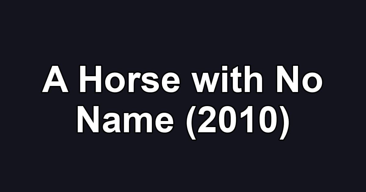 A Horse with No Name (2010)